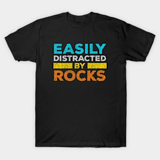 Easily Distracted By Rocks - Rock Collector Geology T-Shirt